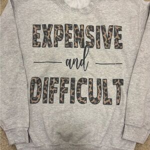 Expensive & Difficult Sweatshirt sz S